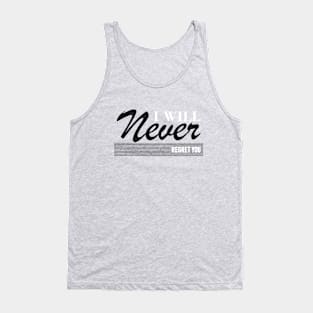 I will never regret you Tank Top